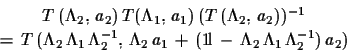\begin{displaymath}\begin{array}{c}
 T\,(\Lambda_{2},\,a_{2})\,T(\Lambda_{1},\,a...
...Lambda_{2}\,\Lambda_{1}\,\Lambda_{2}^{-1})\,a_{2})
 \end{array}\end{displaymath}