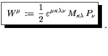$\displaystyle \shadowbox{
 $\displaystyle{
 W^{\mu}\,:=\,\frac{1}{2}\,\varepsilon^{\mu\kappa\lambda\nu}\,M_{\kappa\lambda}\,P_{\nu}}$}\,\,.$