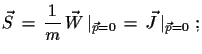 $\displaystyle \vec{S}\,=\,\frac{1}{m}\,\vec{W}\,\vert _{\vec{p}=0}\,=\,
 \vec{J}\,\vert _{\vec{p}=0}\,\,;$