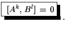 $\displaystyle \shadowbox{
 $[A^{k},\,B^{l}]\,=\,0$}\,\,.$