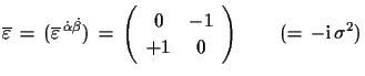 $\displaystyle \overline{\varepsilon}\,=\,(\overline{\varepsilon}^{\,\dot{\alpha...
... \\  +1 & 0 \end{array}\right)\qquad
 (=\,-\ensuremath{\mathrm{i}}\,\sigma^{2})$