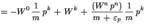$\displaystyle = -W^{0}\,\frac{1}{m}\,p^{k}\,+\,W^{k}\,+\,
 \frac{(W^{n}\,p^{n})}
 {m\,+\,\varepsilon_{p}}\,\frac{1}{m}\,p^{k}$