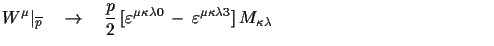 $\displaystyle W^{\mu}\vert _{\overline{p}}\quad\to\quad\frac{p}{2}\,[
 \varepsi...
...silon^{\mu\kappa\lambda
 3}]\,M_{\kappa\lambda}\qquad\,\,\,\,\,\,\hspace{3.7cm}$