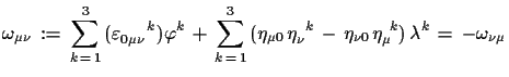$\displaystyle \omega_{\mu\nu}\,:=\,\sum\limits_{k\,=\,1}^{3}\,(\varepsilon_{0\m...
...,k}\,-\,\eta_{\nu 0}\,\eta_{\mu}^{\,\,\,k})\,
 \lambda^{k}\,=\,-\omega_{\nu\mu}$