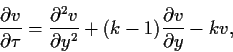\begin{displaymath}
\frac{\partial v}{\partial \tau}
=
\frac{\partial^2 v}{\partial y^2}
+ (k-1) \frac{\partial v}{\partial y} - kv
,
\end{displaymath}