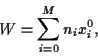 \begin{displaymath}
W = \sum_{i=0}^M n_i x_i^0
,
\end{displaymath}