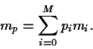 \begin{displaymath}
m_p = \sum_{i=0}^M p_i m_i
.
\end{displaymath}