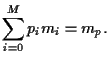 $\displaystyle \sum_{i=0}^M p_i m_i= m_p
.$