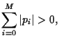 $\displaystyle \sum_{i=0}^M \vert p_i\vert > 0,$
