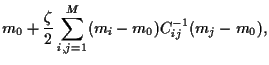 $\displaystyle m_0+\frac{\zeta}{2}
\sum_{i,j=1}^M (m_i-m_0)C^{-1}_{ij}(m_j-m_0)
,$
