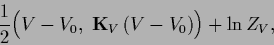 \begin{displaymath}
\frac{1}{2} \Big(V-V_0,\; {\bf K}_V \,(V-V_0)\Big)
+\ln Z_V
,
\end{displaymath}