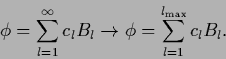 \begin{displaymath}
\phi = \sum_{l=1}^\infty c_l B_l
\rightarrow
\phi = \sum_{l=1}^{l_{\rm max}} c_l B_l
.
\end{displaymath}