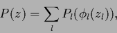 \begin{displaymath}
P(z) = \sum_l P_l(\phi_l(z_l)),
\end{displaymath}