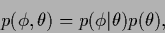 \begin{displaymath}
p(\phi,\theta) = p(\phi\vert\theta) p(\theta)
,
\end{displaymath}