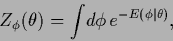 \begin{displaymath}
Z_\phi(\theta)
=
\int\!d\phi\, e^{-E(\phi\vert\theta)}
,
\end{displaymath}