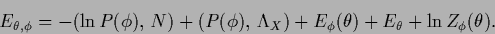 \begin{displaymath}
E_{\theta,\phi} =
-(\ln P(\phi ),\,N)
+ (P(\phi),\, \Lambda_X )
+ E_\phi (\theta)
+ E_\theta
+\ln Z_\phi (\theta)
.
\end{displaymath}