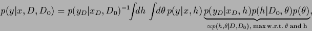 \begin{displaymath}
p(y\vert x,D,D_0) =
p(y_D\vert x_D,D_0)^{-1}
\!\!\int \!\!d...
...h,\theta\vert D,D_0),\; \rm max\, w.r.t.\, \theta\; and\; h}
,
\end{displaymath}