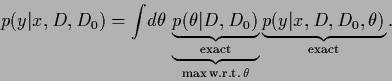 \begin{displaymath}
p(y\vert x,D,D_0) =
\int \! d\theta\,
\underbrace{
\underbr...
...\theta }
\underbrace{
p(y\vert x,D,D_0,\theta)
}_{\rm exact}
.
\end{displaymath}