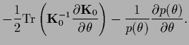 $\displaystyle - \frac{1}{2} {\rm Tr} \left({\bf K}_0^{-1}
\frac{\partial {{\bf ...
...theta}\right)
-\frac{1}{p(\theta)} \frac{\partial p(\theta)}{\partial \theta}
.$