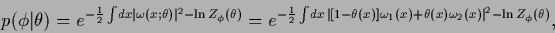 \begin{displaymath}
p(\phi\vert\theta) =
e^{-\frac{1}{2}
\int \!dx \vert\omega (...
...
+\theta(x) \omega_2(x)
\right\vert^2
-\ln Z_\phi(\theta)}
,
\end{displaymath}