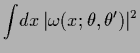 $\displaystyle \int\! dx \, \vert\omega(x;\theta,\theta^\prime)\vert^2$