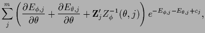 $\displaystyle \sum_j^m \left( \frac{\partial E_{\phi,j}}{\partial \theta}
+\fra...
...bf Z}_j^\prime Z_\phi^{-1}(\theta,j) \right)
e^{-E_{\phi,j}-E_{\theta,j}+c_j}
,$