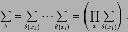 \begin{displaymath}
\sum_\theta
= \sum_{\theta(x_1)} \cdots \sum_{\theta(x_l)}
= \left( \prod_x \sum_{\theta(x_1)}\right)
.
\end{displaymath}