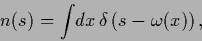 \begin{displaymath}
n(s) = \int \!dx\, \delta \left(s-\omega(x) \right)
,
\end{displaymath}