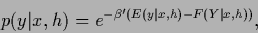 \begin{displaymath}
p(y\vert x,{h}) = e^{-\beta^\prime \left( E(y\vert x,{h}) - F(Y\vert x,{h}) \right) }
,
\end{displaymath}