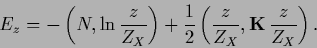 \begin{displaymath}
E_z = - \left(N , \ln \frac{z}{Z_X}\right)
+ \frac{1}{2}\left( \frac{z}{Z_X}, {{\bf K}}\,\frac{z}{Z_X}\right).
\end{displaymath}
