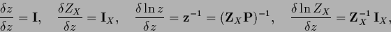 \begin{displaymath}
\frac{\delta z}{\delta z} = {\bf I},
\quad
\frac{\delta Z_X}...
...rac{\delta \ln Z_X}{\delta z}
= {\bf Z}_X^{-1} \, {\bf I}_X ,
\end{displaymath}