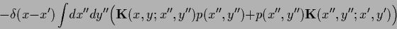 \begin{displaymath}
-\delta (x-x^\prime)
\int\! dx^{\prime\prime} dy^{\prime\p...
...}}(x^{\prime\prime},y^{\prime\prime};x^\prime,y^\prime)
\Big)
\end{displaymath}