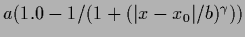 $a( 1.0 - 1/(1+(\vert x-x_0\vert/b)^\gamma ))$