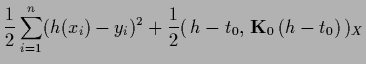 $\displaystyle \frac{1}{2}\sum_{i=1}^n ( {h} (x_i) -y_i)^2
+\frac{1}{2}(\,{h}-t_0,\, {{\bf K}}_0 \, ({h}-t_0) \,)_X$
