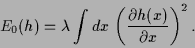 \begin{displaymath}
E_0(h) = \lambda \int dx\, \left(\frac{\partial h(x)}{\partial x}\right)^2.
\end{displaymath}