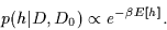 \begin{displaymath}
p(h\vert D,D_0)\propto e^{-\beta E[h]}.
\end{displaymath}