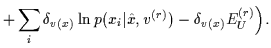 $\displaystyle +\sum_i \delta_{v(x)}\ln p(x_i\vert\hat x,v^{(r)})
-\delta_{v(x)} E_U^{(r)}
\Big)
.$